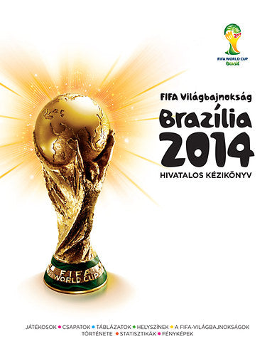 FIFA Világbajnokság Brazília 2014 Hivatalos Kézikönyv - 