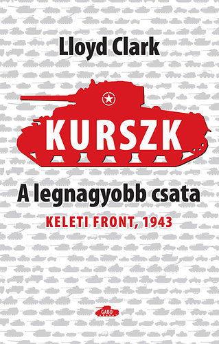 Kurszk, a legnagyobb csata - Clark, Lloyd