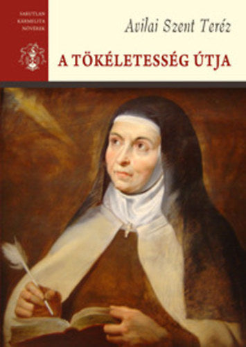 A tökéletesség útja - Avilai Szent Teréz