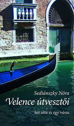 Velence útvesztői - Sediánszky Nóra