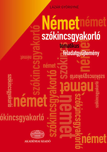 Német szókincsgyakorló tematikus feladatgyűjtemény - Lázár Györgyné