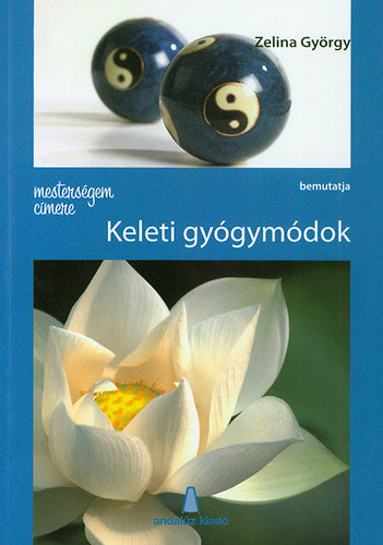 Mesterségem címere: Keleti gyógymódok - Zelina György