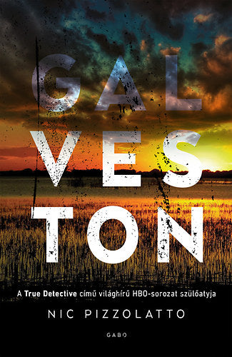 Galveston - Pizzolatto, Nic