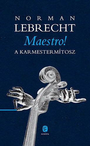 Maestro! - Norman Lebrecht