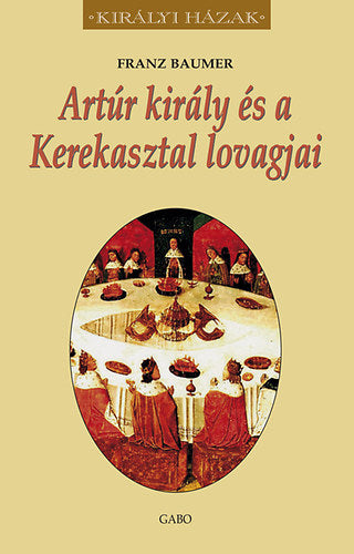 Artúr király és a Kerekasztal lovagjai - Baumer, Franz
