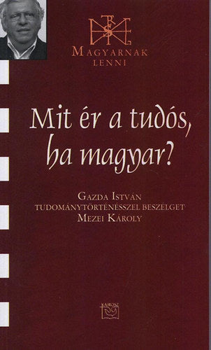 Mit ér a tudós, ha magyar?