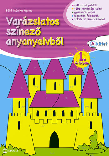 Varázslatos színező anyanyelvből 1. évfolyam A kötet - Báló Mónika