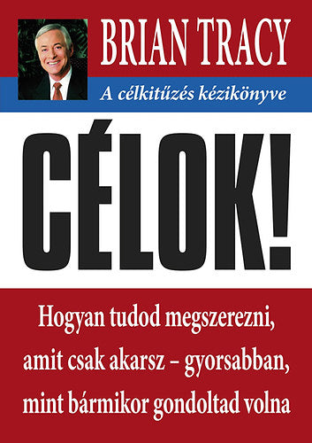 Célok! - Brian Tracy