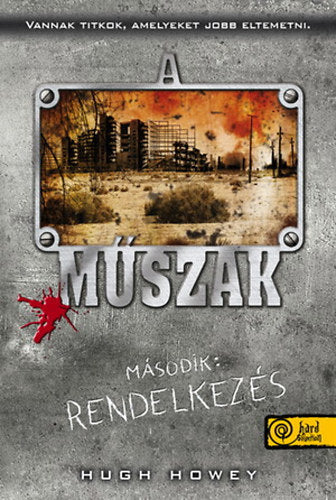 A műszak - Második: Rendelkezés - Puhatáblás - Hugh Howey