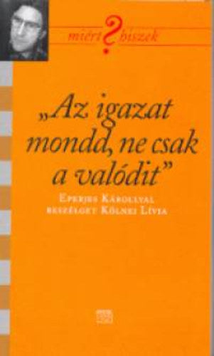 "Az igazat mondd, ne csak a valódit"