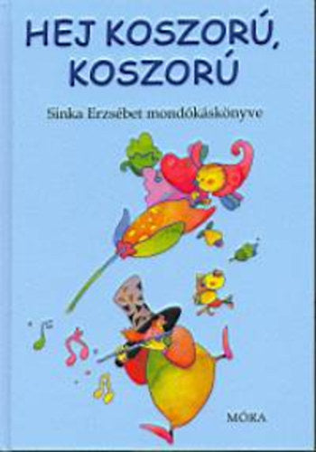 Hej koszorú, koszorú - Sinka Erzsébet