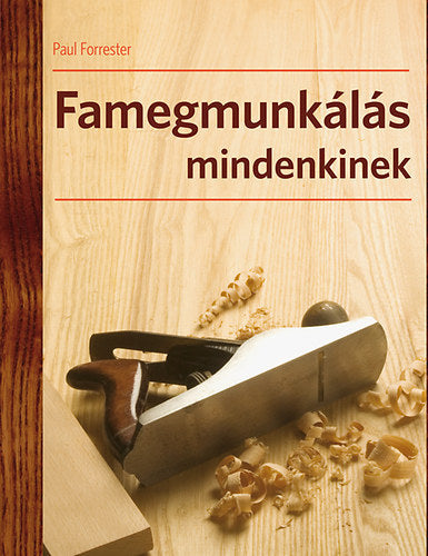 Famegmunkálás mindenkinek - Paul Forrester