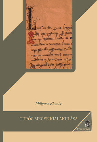 Turóc megye kialakulása - Mályusz Elemér