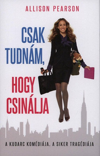 Csak tudnám, hogy csinálja - Allison Pearson