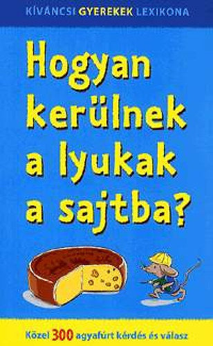 Hogyan kerülnek a lyukak a sajtba?