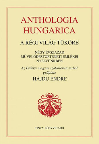 Anthologia Hungarica - A régi világ tüköre