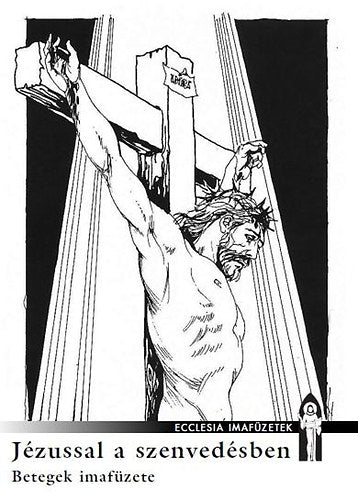 Jézussal a szenvedésben - Csépány László