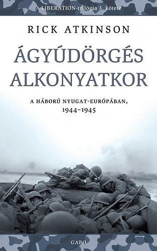 Ágyúdörgés alkonyatkor - Rick Atkinson