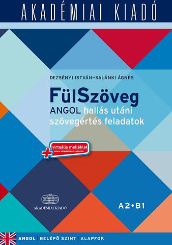 FülSzöveg - Angol hallás utáni szövegértés feladatok A2 B1 - virtuális melléklettel - Salánki Ágnes, Dezsényi István