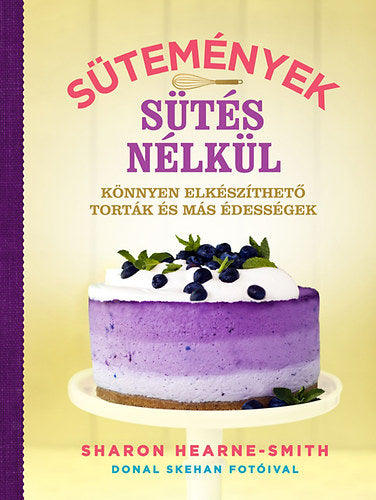 Sütemények sütés nélkül - Sharon Hearne-Smith