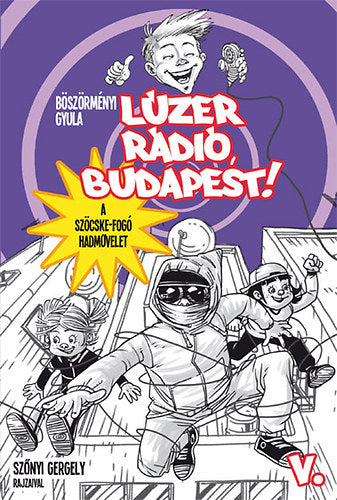Lúzer Rádió, Budapest 5. - A szöcskefogó hadművelet - Böszörményi Gyula