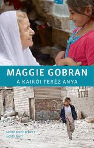 Maggie Gobran - Judith Kühl, Judith Kubitscheck