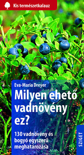 Milyen ehető vadnövény ez? - Eva-Maria Dreyer