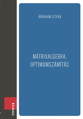 Mátrixalgebra, optimumszámítás - Ábrahám István