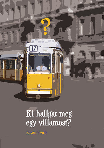Ki hallgat meg egy villamost?