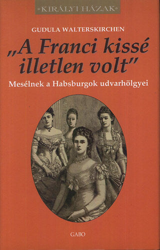 "A Franci kissé illetlen volt"