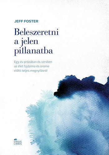 Beleszeretni a jelen pillanatba - Jeff Foster