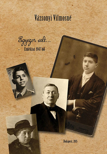 Egyszer volt...Emlékirat 1947-ből - Vázsonyi Vilmosné