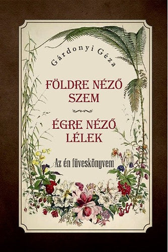 Földre néző szem - Égre néző lélek - Gárdonyi Géza