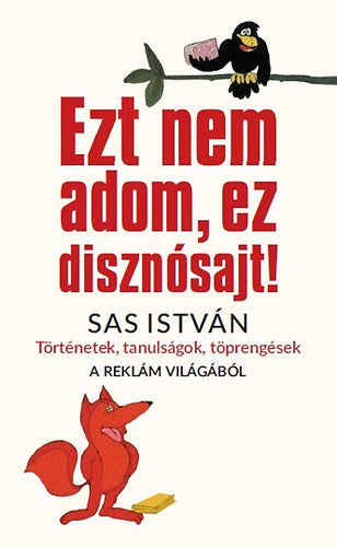 Ezt nem adom, ez disznósajt! - Sas István