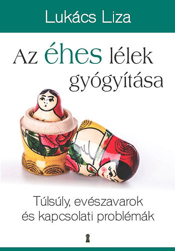 Az éhes lélek gyógyítása - Lukács Liza