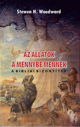 Az állatok a mennybe mennek - Stewen H. Woodward