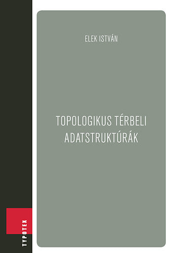 Topologikus térbeli adatstruktúrák - Elek István
