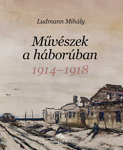 Művészek a háborúban - Ludmann Mihály