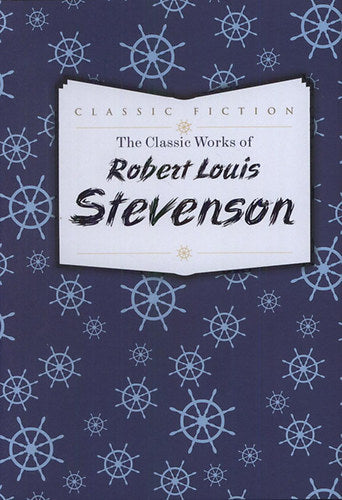 The Classic Works of Robert Louis Stevenson - Robert Louis Stevenson