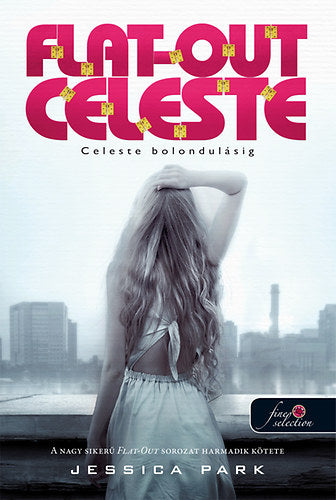 Flat Out Celeste - Celeste bolondulásig (Flat Out Love 3.) - puha kötés