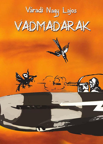 Vadmadarak - Váradi Nagy Lajos