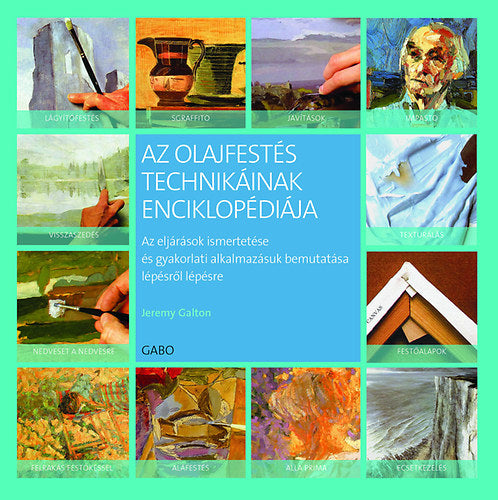 Az olajfestés technikáinak enciklopédiája - Jeremy Galton