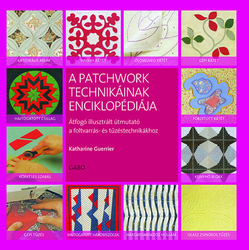 A patchwork technikáinak enciklopédiája - Guerrier, Katherine