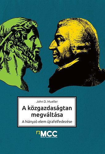 A közgazdaságtan megváltása - John D. Mueller