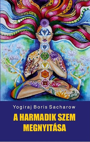 A harmadik szem megnyitása - Yogiraj Boris Sacharow