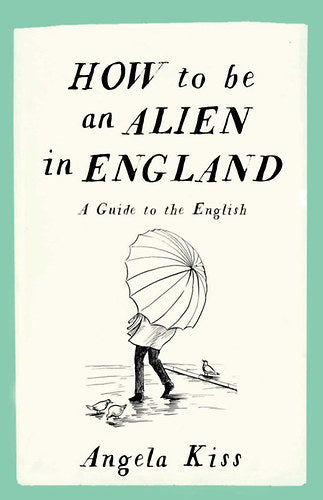 How to be an Alien in England - Kiss Angela