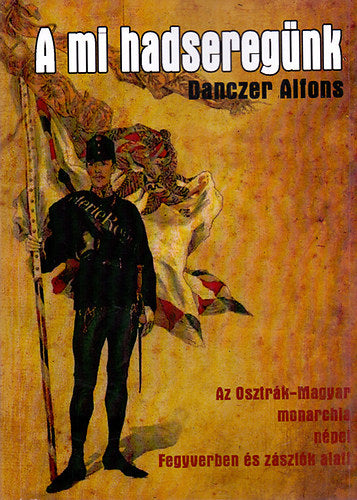 A mi hadseregünk - Danczer Alfons