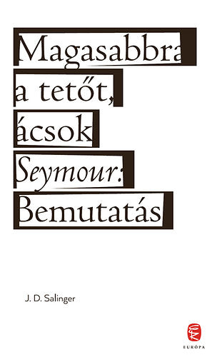 Magasabbra a tetőt, ácsok - J. D. Salinger