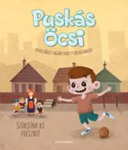 Puskás Öcsi - A külvárosi vagány hihetetlen kalandjai 1.