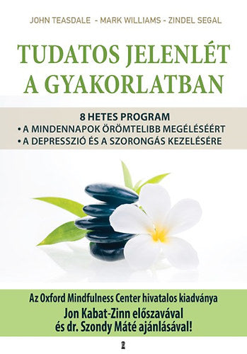 Tudatos jelenlét a gyakorlatban - Zindel Segal, John Teasdale, Mark Williams